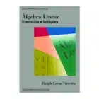 Álgebra Linear - Exercícios e soluções - Ralph Costa Teixeira