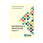 Matemática e Atualidade - Volume 1 - Christiane Rousseau e Yvan Saint-Aubin