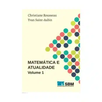 Matemática e Atualidade - Volume 1 - Christiane Rousseau e Yvan Saint-Aubin