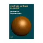 Geometria Riemanniana - Manfredo Perdigão do Carmo