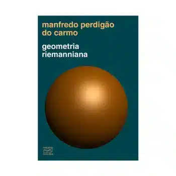 Geometria Riemanniana - Manfredo Perdigão do Carmo