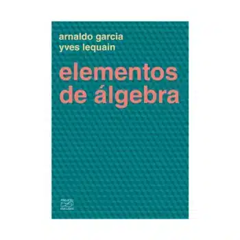 Elementos de Álgebra - Arnaldo Garcia e Yves Lequain
