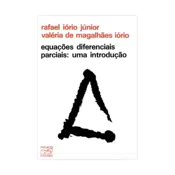 Equações Diferenciais Parciais: Uma Introdução - Valéria de Magalhães Iório e Rafael Iório Júnior