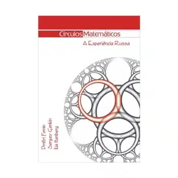 Círculos Matemáticos: a Experiência Russa - Ilia Itenberg, Sergey Genkin e Dmitri Fomin - AMS/Impa