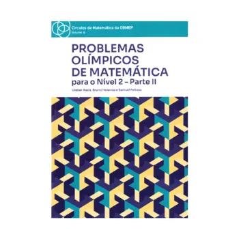 Problemas Olímpicos de Matemática para o Nível 2 - Cleber Assis, Bruno Holanda e Samuel Feitosa