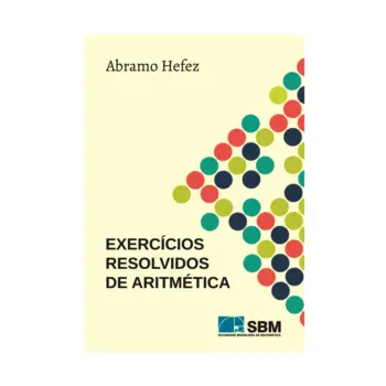 Exercícios Resolvidos de Aritmética - Abramo Hefez - SBM