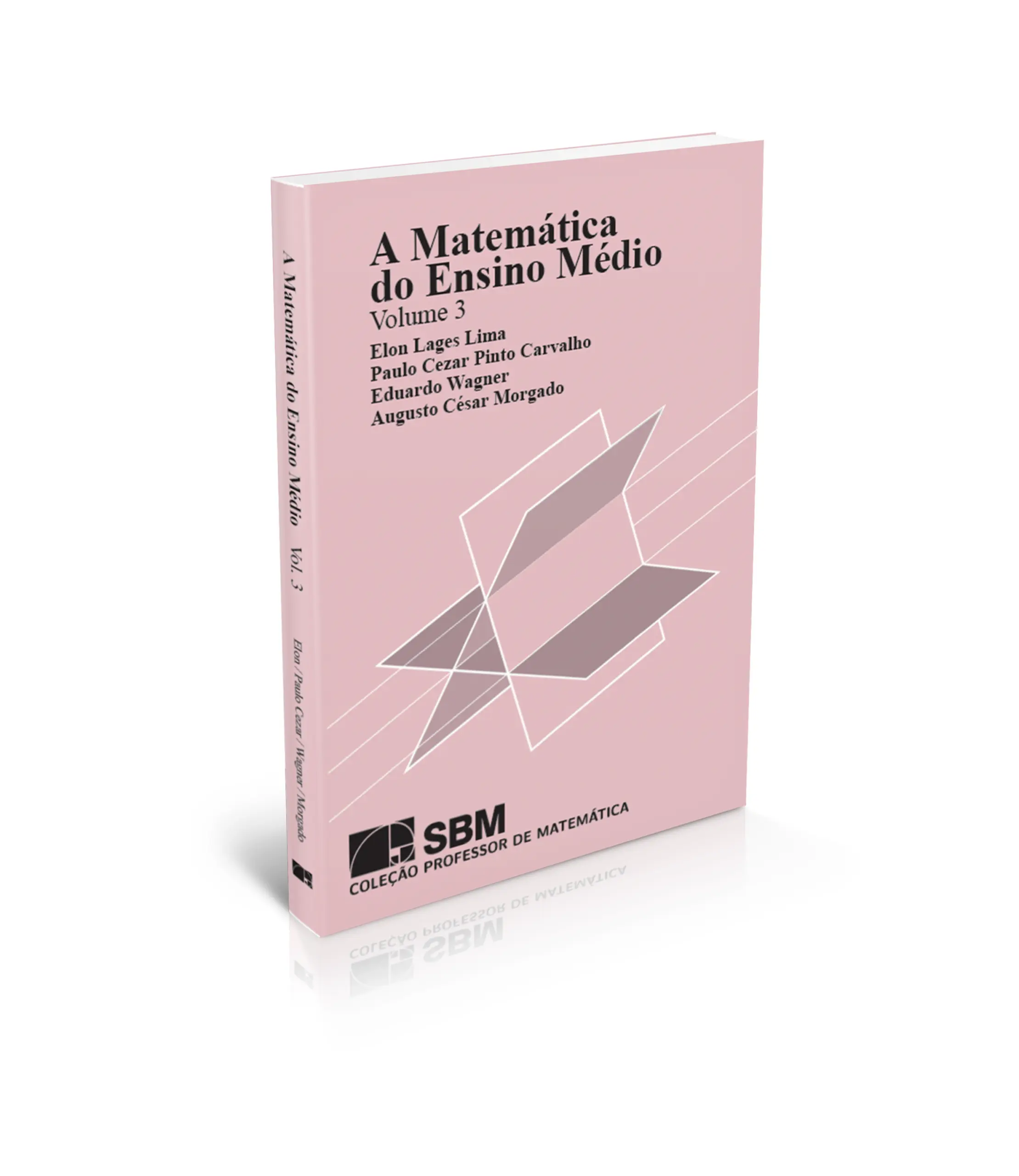 A Matemática do Ensino Médio - Volume 3 - Elon Lages Lima, Paulo Cezar Pinto Carvalho, Eduardo Wagner e Augusto César Morgado - SBM