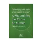 Capa do livro A Matemática das Copas do Mundo, de Pablo Diego Regino, selo Livros de Matemática