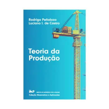 Capa do livro Teoria da Produção, de Rodrigo Peñaloza e Luciano I. de Castro, 1ª edição, Editora IMPA, Coleção Matemática e Aplicações