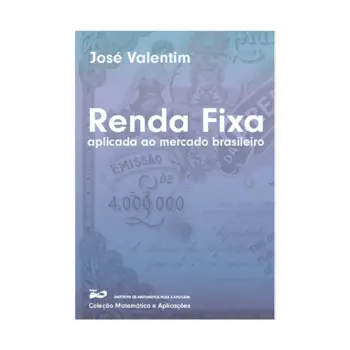 Capa do livro Renda Fixa Aplicada ao Mercado Brasileiro, de José Valentim, publicado pelo IMPA em 2022, 1ª edição, Coleção Matemática e Aplicaçõesc