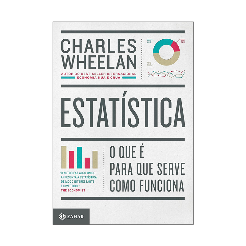 Estatística: O que é, para que serve, como funciona – Charles J. Wheelan (Zahar, 1ª Edição) – Capa Capa do livro Estatística: O que é, para que serve, como funciona, de Charles J. Wheelan, 1ª edição, Editora Zahar, série Naked