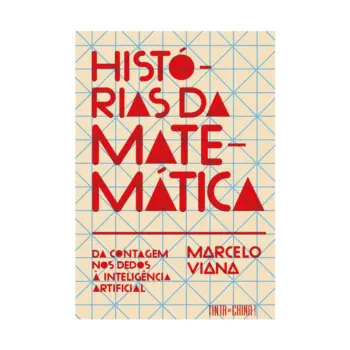 Capa do livro Histórias da matemática: Da contagem nos dedos à inteligência artificial do autor Marcelo Viana da Editora Tinta da China Brasil