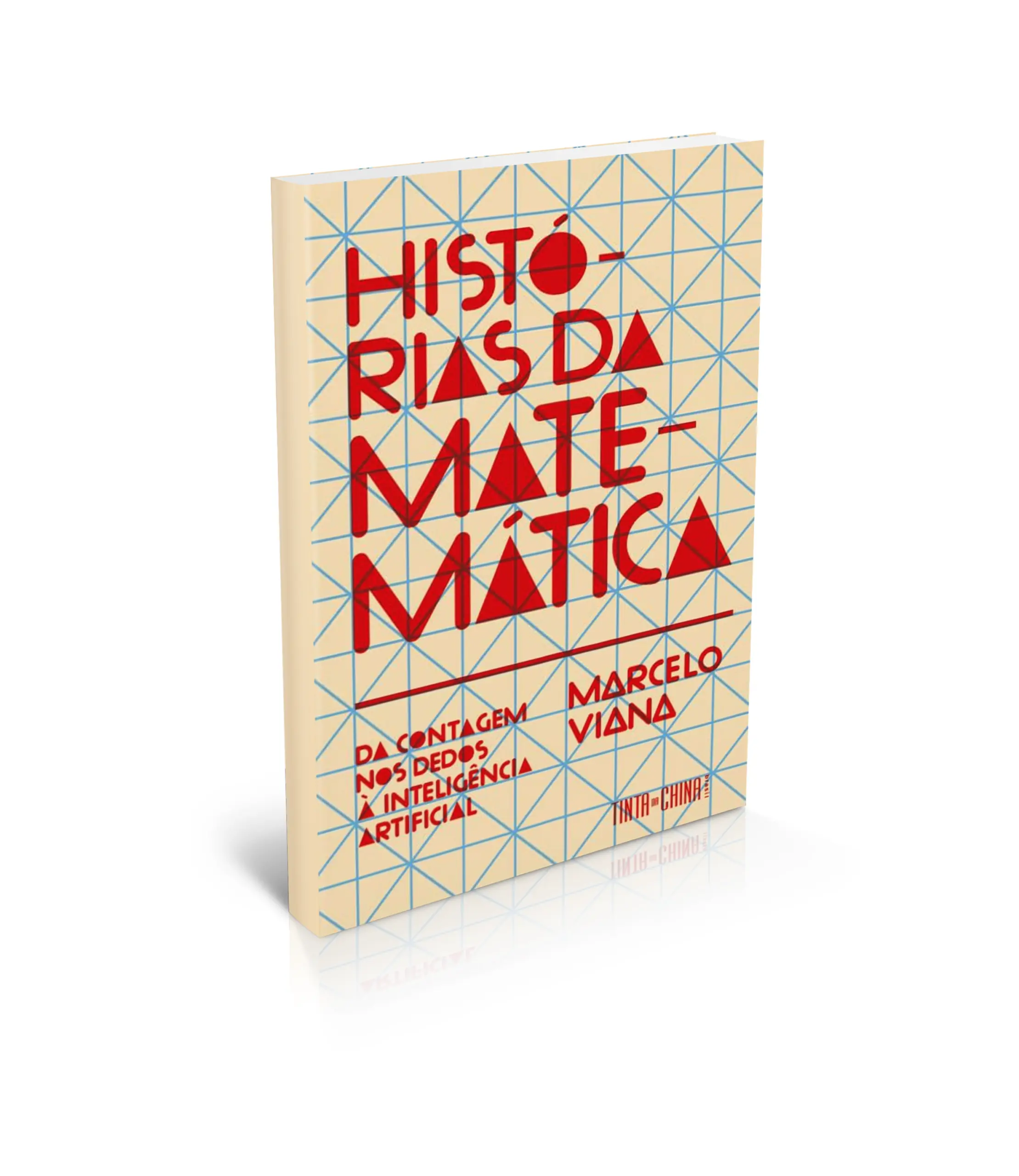 Mockup do exemplar físico do livro Histórias da matemática: Da contagem nos dedos à inteligência artificial do autor Marcelo Viana da Editora Tinta da China Brasil