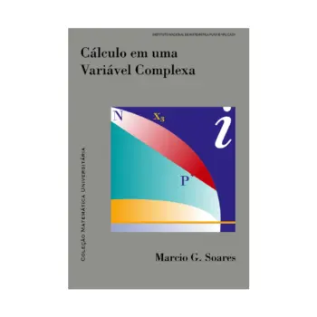 Capa do livro Cálculo em uma Variável Complexa de Márcio Gomes Soares, 6ª edição, publicado pelo IMPA na Coleção Matemática Universitária