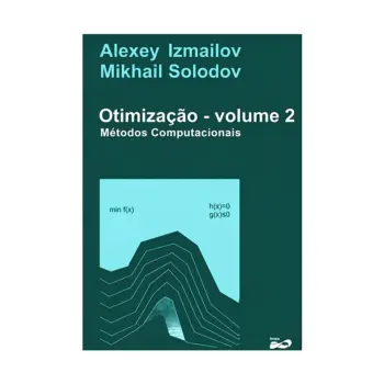 Capa do livro Otimização - volume 2 - Métodos Computacionais, de Mikhail Solodov e Alexey Izmailov (IMPA, 3ª edição, 2018)