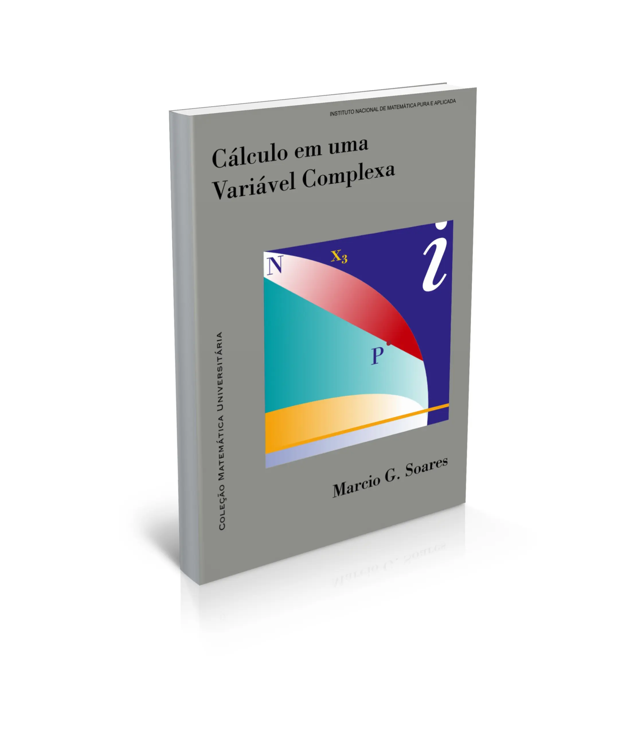 Mockup do exemplar físico do livro Cálculo em uma Variável Complexa de Márcio Gomes Soares, 6ª edição do IMPA na Coleção Matemática Universitári