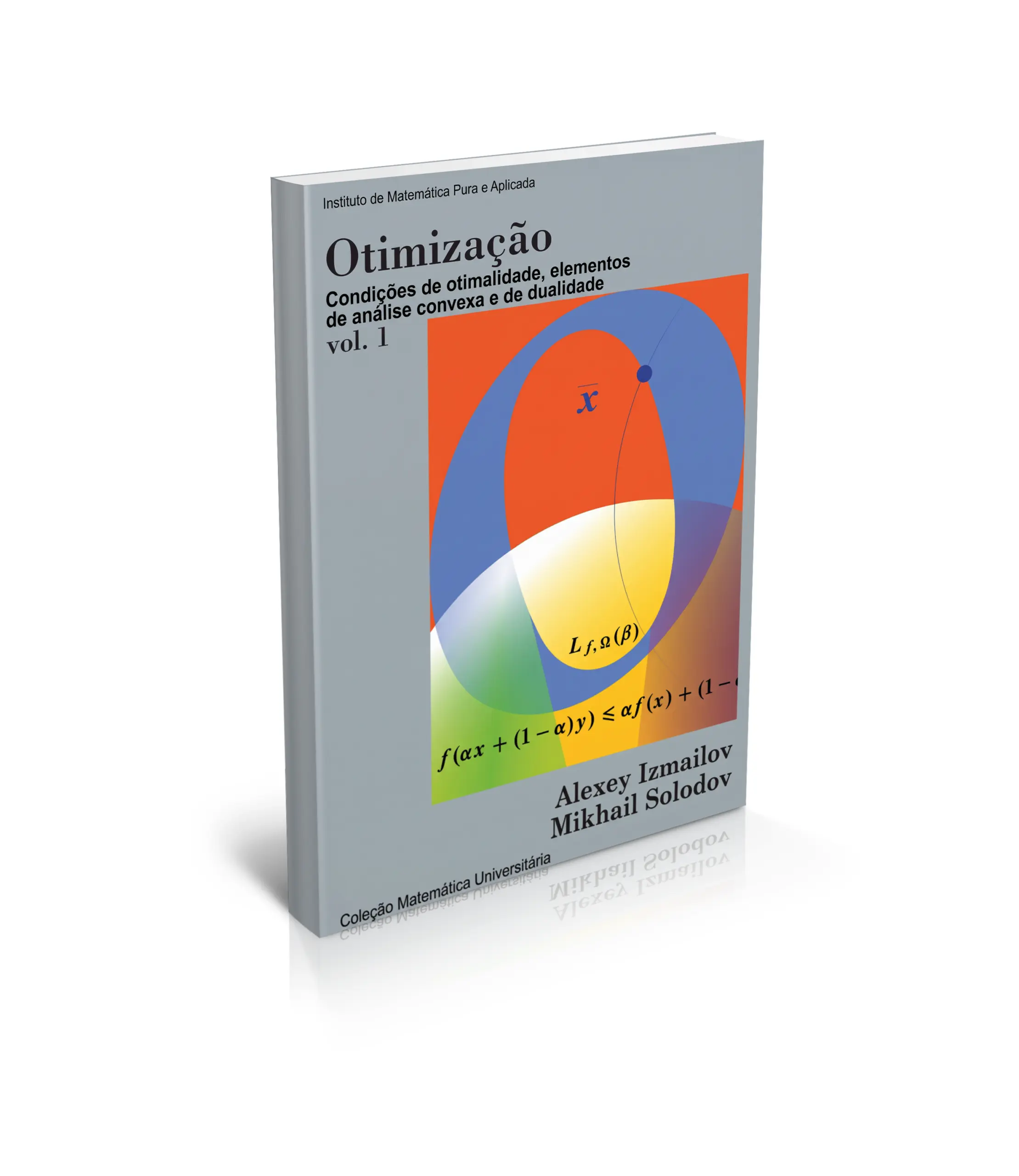 Mockup de Otimização Vol. 1 — Condições de otimalidade, elementos de análise convexa e de dualidade, de Alexey Izmailov e Mikhail Solodov, 4ª edição, IMPA